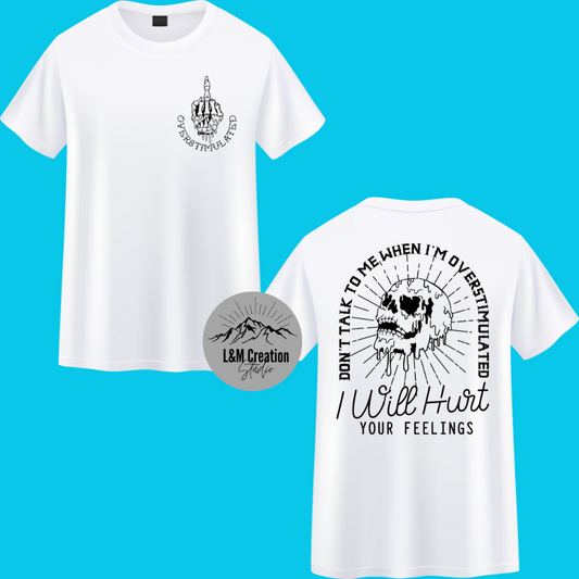 Overstimulated and will hurt your feelings