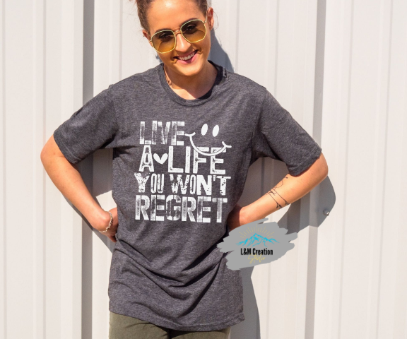 Live A Life You Wont Regret ...T-shirt