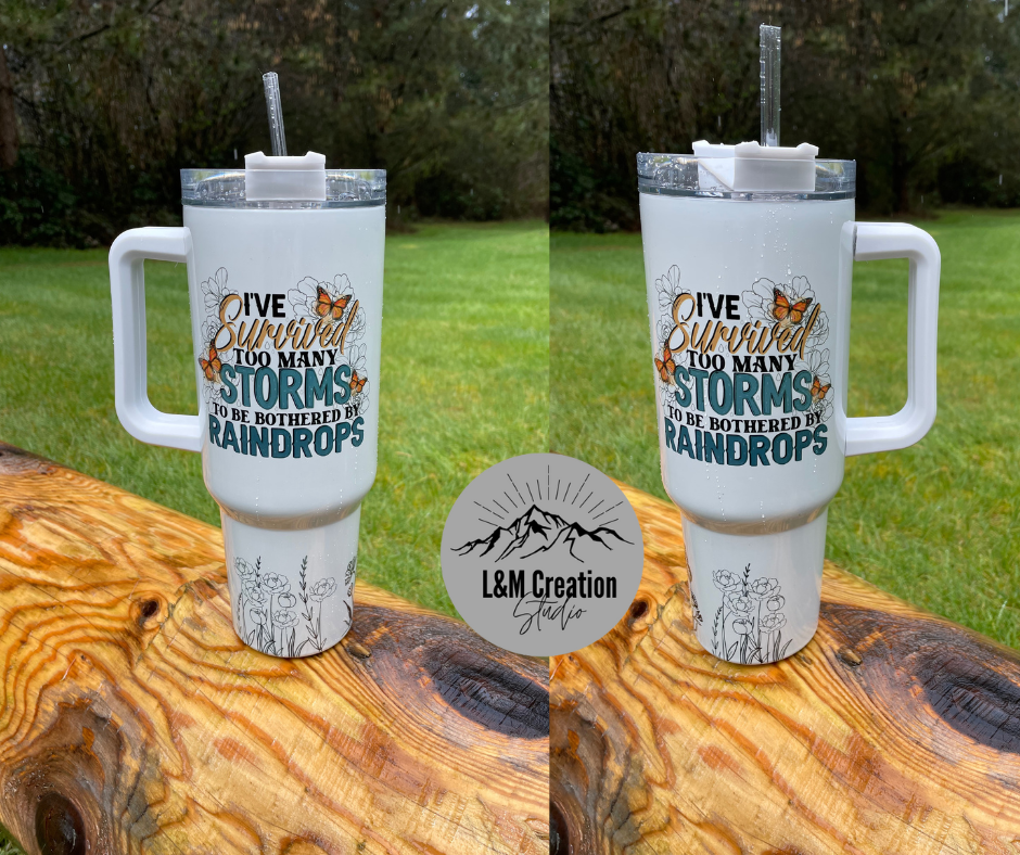 40oz Tumbler_ I've survived too many storms to be bothered.....