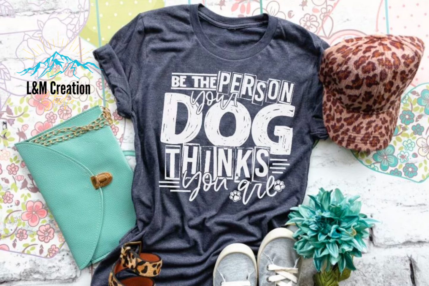 Be the Person your Dog...T-shirt