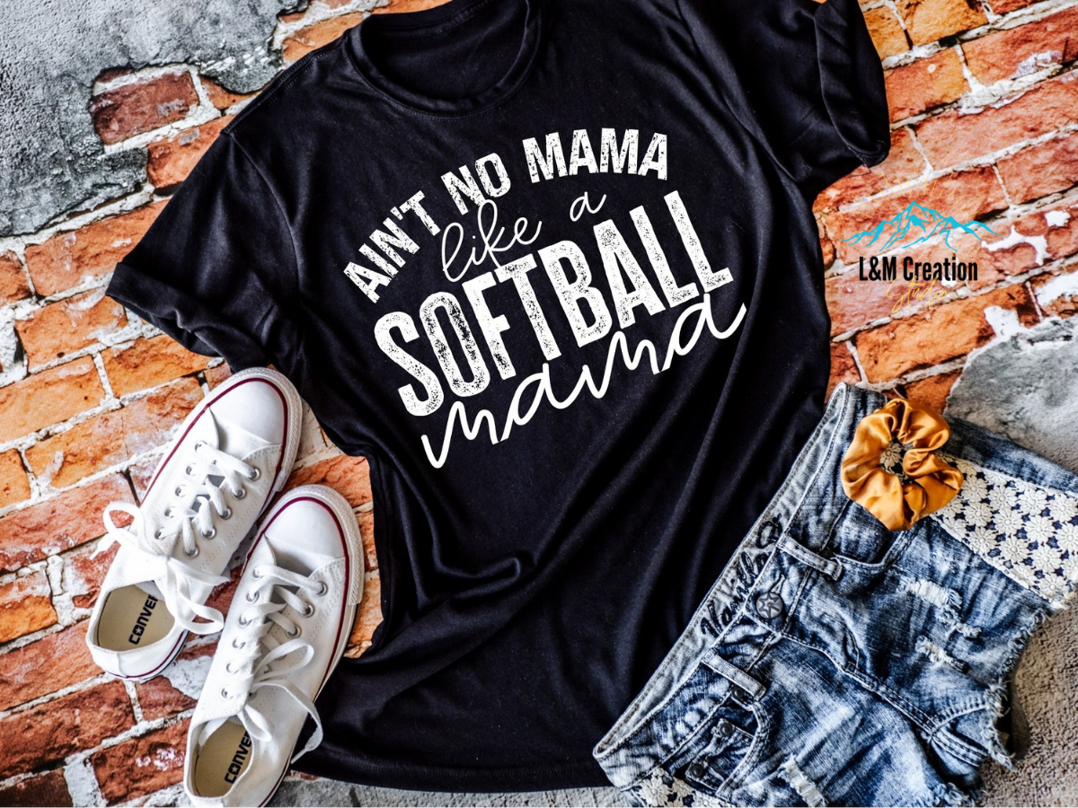 Ain't No Mama Like A Softball Mama _Screen Print