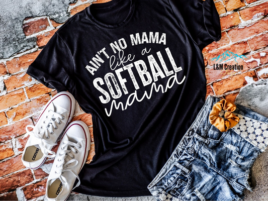 Ain't No Mama Like A Softball Mama _Screen Print