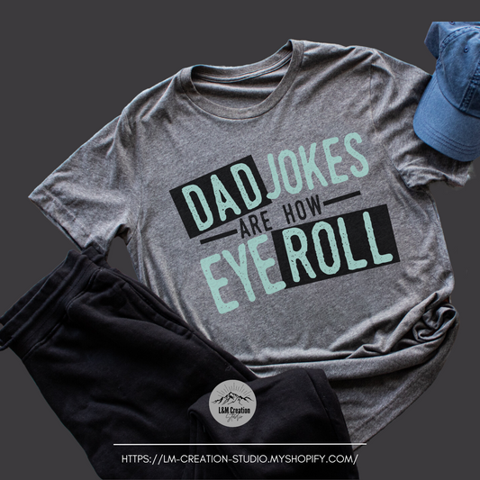 Dad Jokes are now Eye Roll _Screen Print