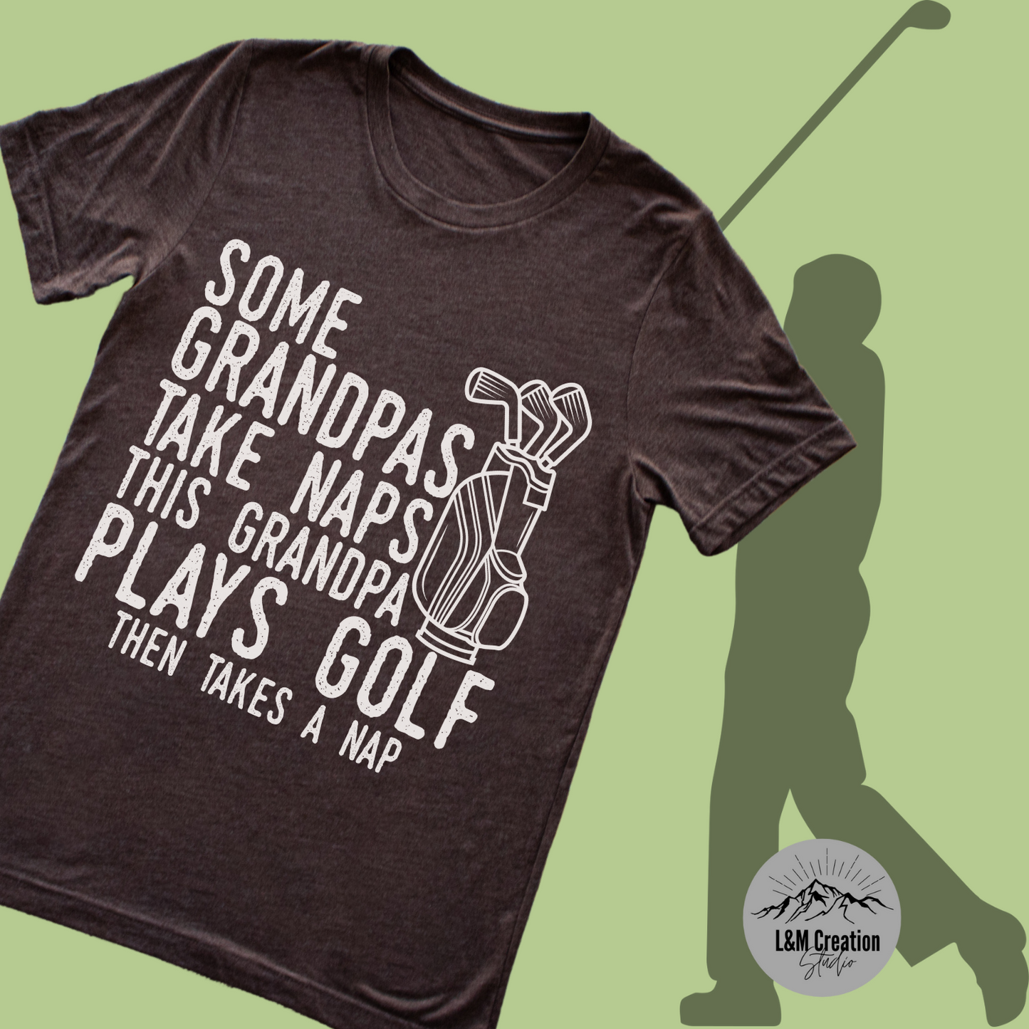 Some Grandpas take Naps. This Grandpa plays Golf _Screen Print