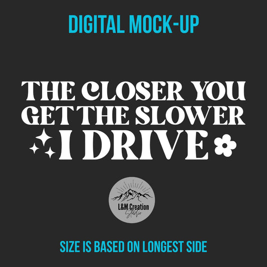 The closer you get.. Car decal