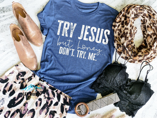 Try Jesus _Screen Print