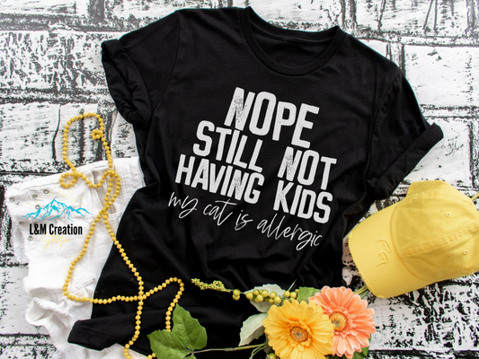 Nope Still Not Having Kids..._Screen Print