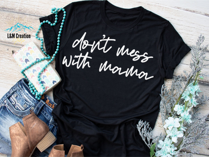 Don't Mess With Mama_Screen Print