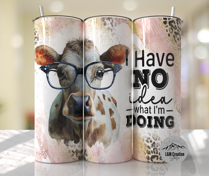 20oz Tumbler_ I have no idea what.....