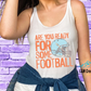 Are you ready for some football..Screen Print