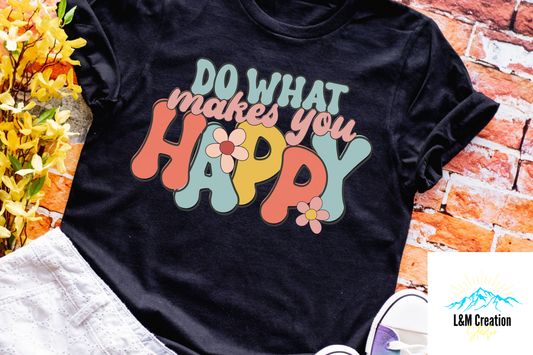 Do What Makes you HAPPY_Screen Print