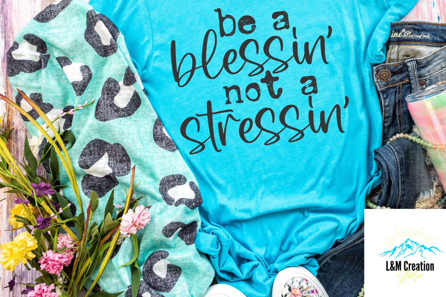 Be a blessin' not a stressin' ..Screen Print