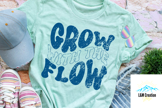 Grow with the Flow ....Screen Print