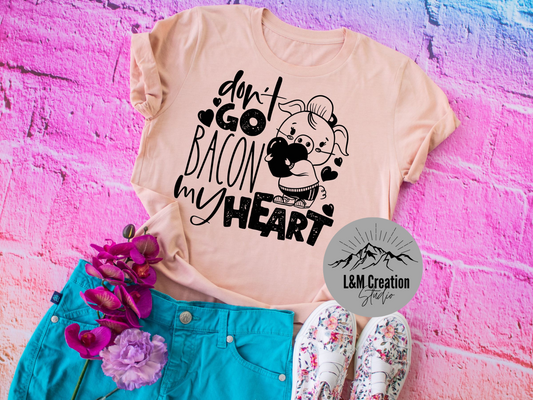 Don't go bacon my heart._Screen Print