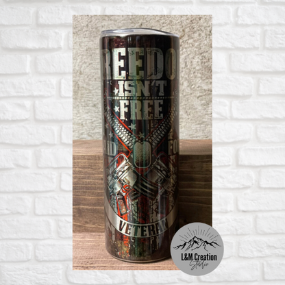 20 oz Tumbler_ Freedom isn't Free....Veteran