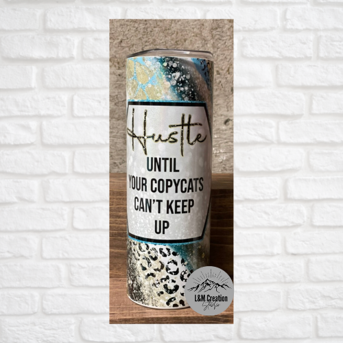 20 oz Tumbler_ Hustle until your...